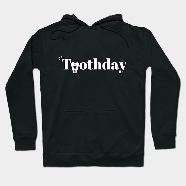 It's Toothday Hoodie by bargainbuysupply1